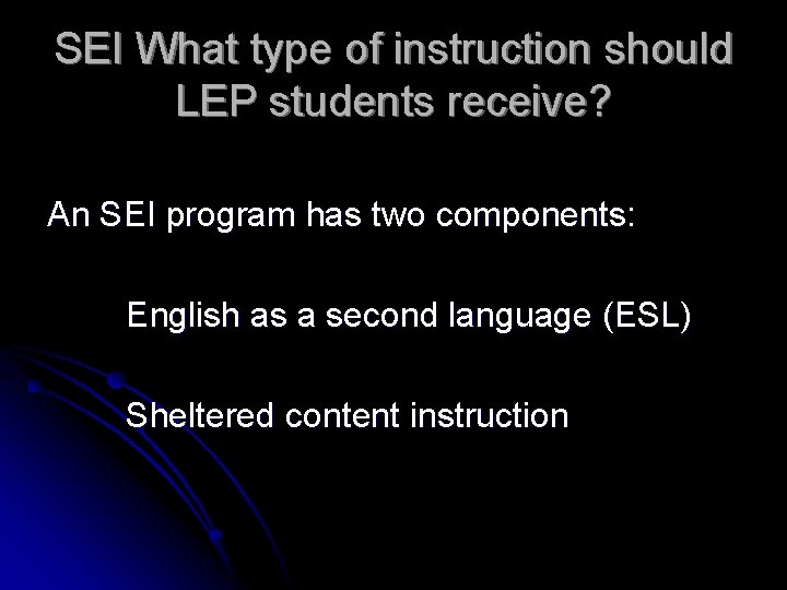 SEI What type of instruction should LEP students receive? An SEI program has two