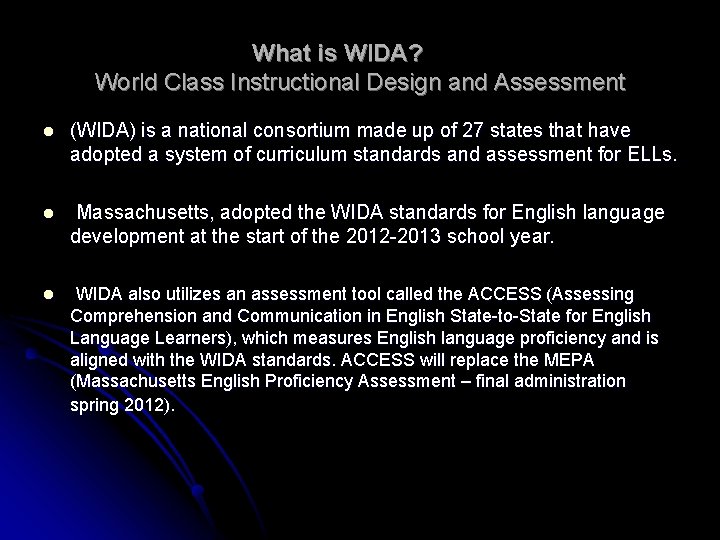 What is WIDA? World Class Instructional Design and Assessment l (WIDA) is a national