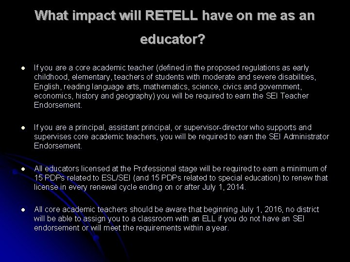 What impact will RETELL have on me as an educator? l If you are