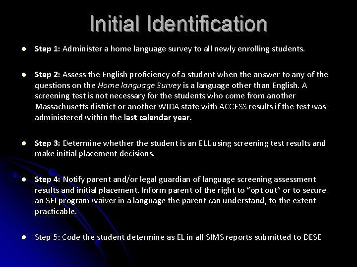 Initial Identification l Step 1: Administer a home language survey to all newly enrolling