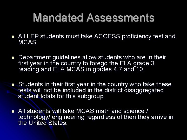 Mandated Assessments l All LEP students must take ACCESS proficiency test and MCAS. l