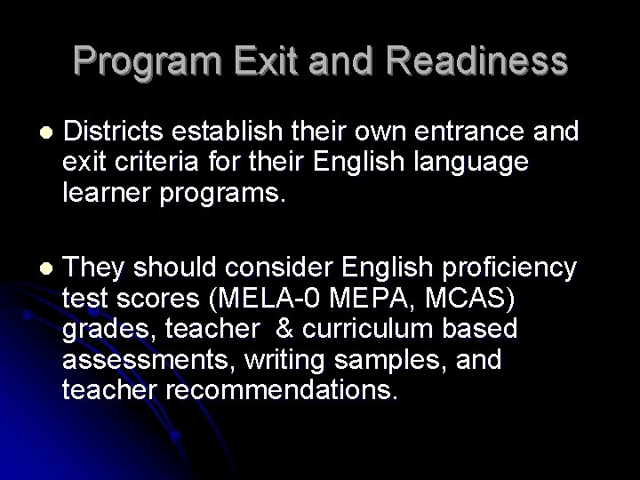 Program Exit and Readiness l Districts establish their own entrance and exit criteria for