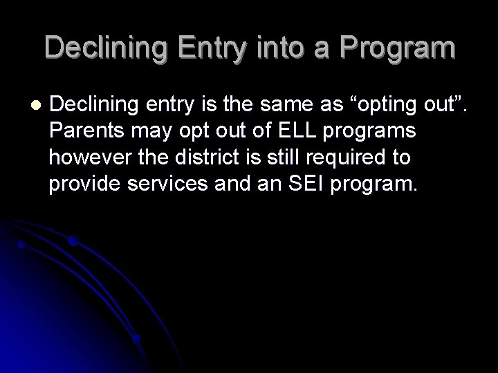 Declining Entry into a Program l Declining entry is the same as “opting out”.