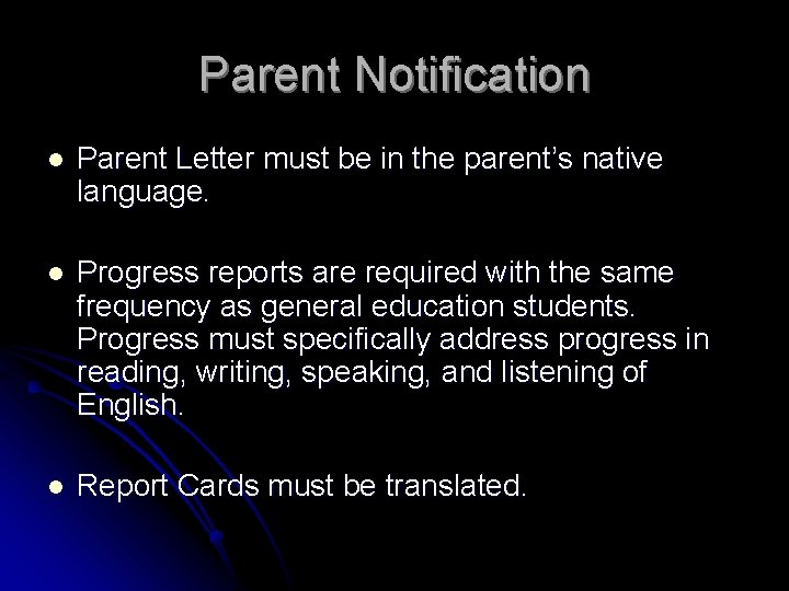Parent Notification l Parent Letter must be in the parent’s native language. l Progress