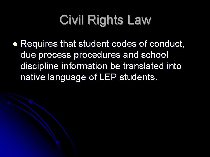 Civil Rights Law l Requires that student codes of conduct, due process procedures and