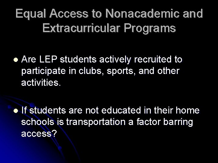 Equal Access to Nonacademic and Extracurricular Programs l Are LEP students actively recruited to