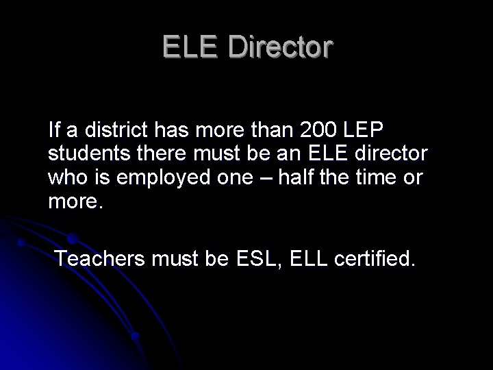 ELE Director If a district has more than 200 LEP students there must be