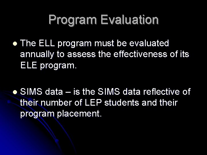 Program Evaluation l The ELL program must be evaluated annually to assess the effectiveness