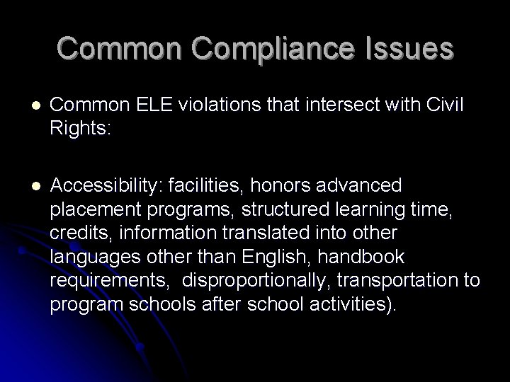 Common Compliance Issues l Common ELE violations that intersect with Civil Rights: l Accessibility:
