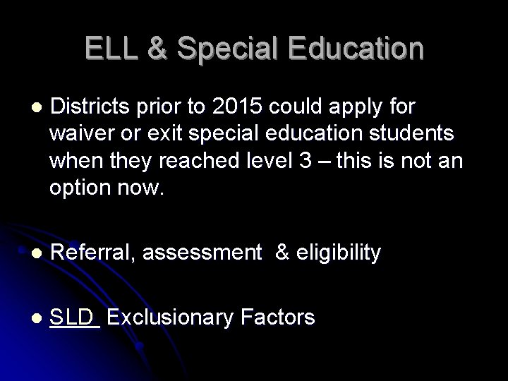 ELL & Special Education l Districts prior to 2015 could apply for waiver or