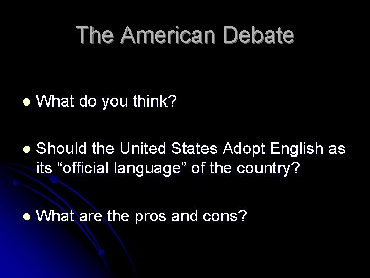 The American Debate l What do you think? l Should the United States Adopt