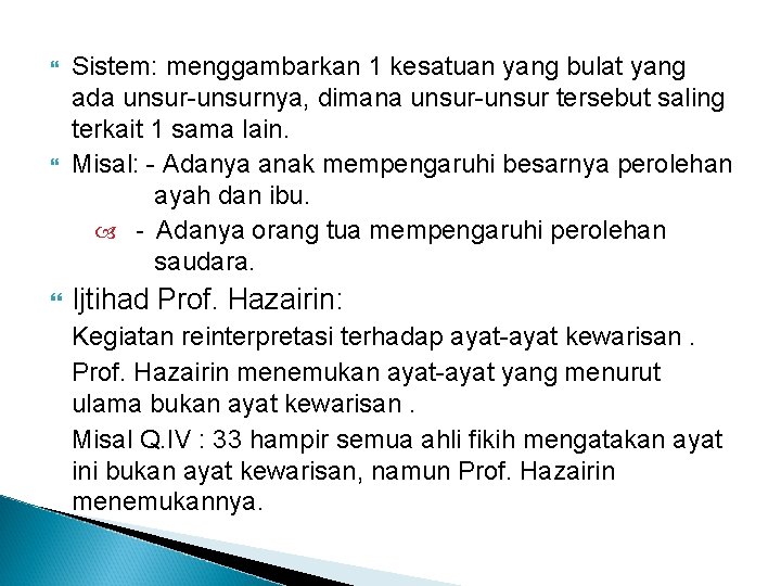  Sistem: menggambarkan 1 kesatuan yang bulat yang ada unsur-unsurnya, dimana unsur-unsur tersebut saling