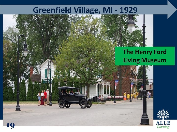 Greenfield Village, MI - 1929 The Henry Ford Living Museum 19 19 