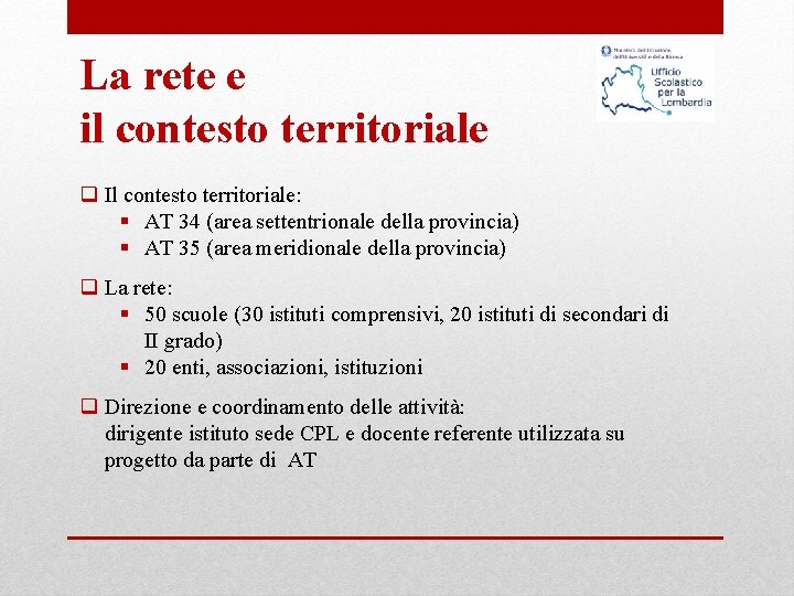 La rete e il contesto territoriale q Il contesto territoriale: § AT 34 (area