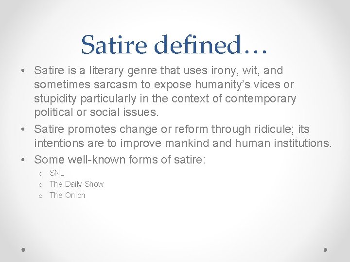 Satire defined… • Satire is a literary genre that uses irony, wit, and sometimes