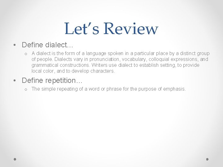 Let’s Review • Define dialect… o A dialect is the form of a language