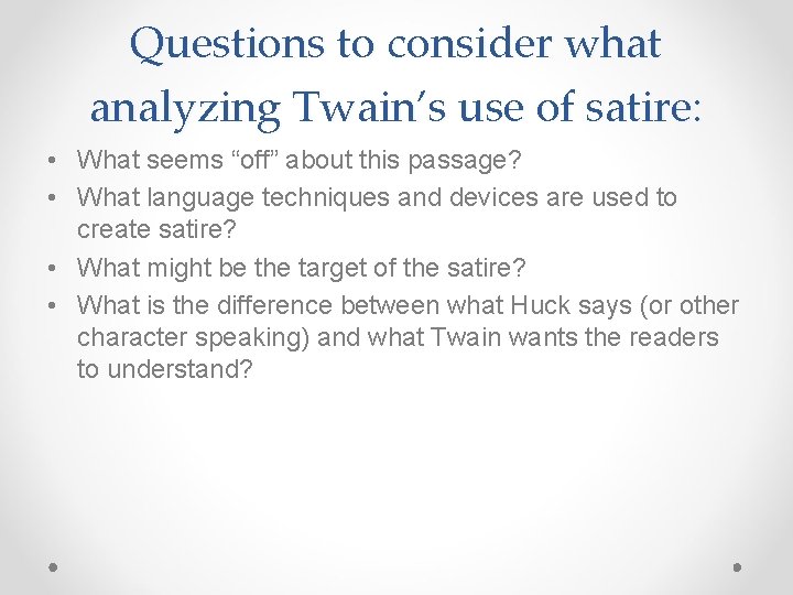 Questions to consider what analyzing Twain’s use of satire: • What seems “off” about