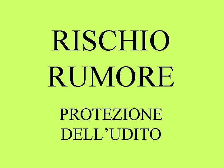 RISCHIO RUMORE PROTEZIONE DELL’UDITO 
