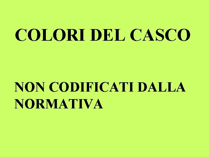 COLORI DEL CASCO NON CODIFICATI DALLA NORMATIVA 