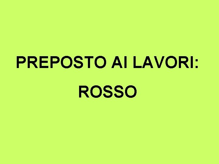 PREPOSTO AI LAVORI: ROSSO 