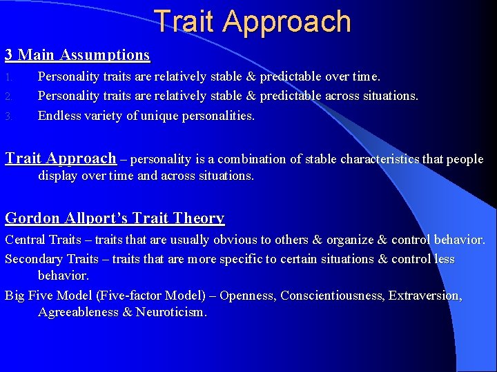 Trait Approach 3 Main Assumptions 1. 2. 3. Personality traits are relatively stable &