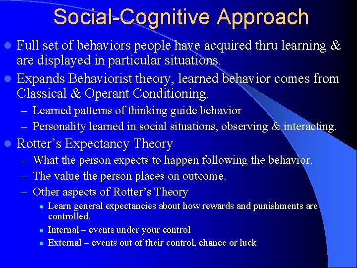 Social-Cognitive Approach Full set of behaviors people have acquired thru learning & are displayed