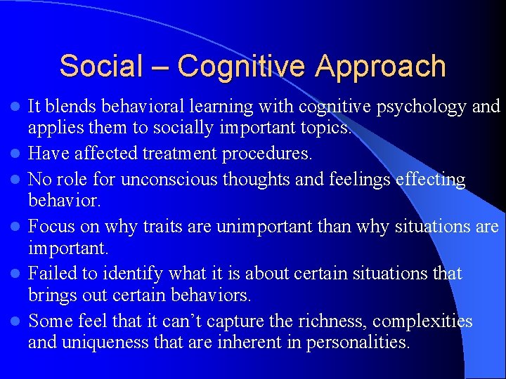 Social – Cognitive Approach l l l It blends behavioral learning with cognitive psychology