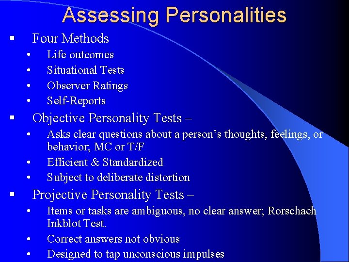 Assessing Personalities § Four Methods • • § Life outcomes Situational Tests Observer Ratings