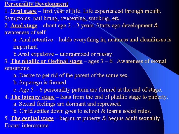 Personality Development 1. Oral stage – first year of life. Life experienced through mouth.