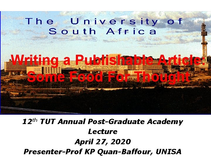 Writing a Publishable Article: Some Food For Thought 12 th TUT Annual Post-Graduate Academy