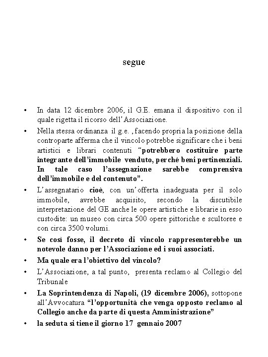 segue • • In data 12 dicembre 2006, il G. E. emana il dispositivo