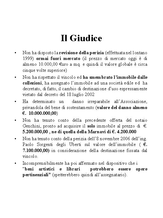 Il Giudice • • • Non ha disposto la revisione della perizia (effettuata nel