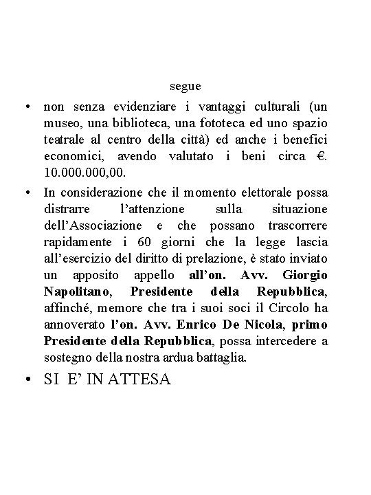 segue • non senza evidenziare i vantaggi culturali (un museo, una biblioteca, una fototeca