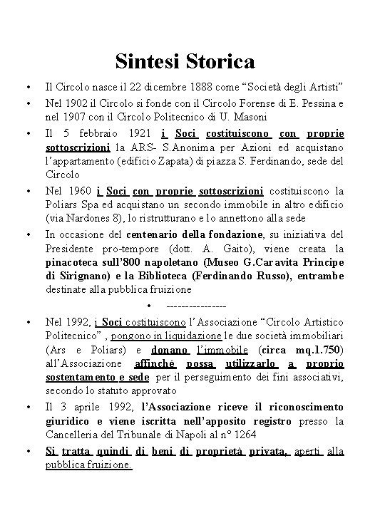 Sintesi Storica • • Il Circolo nasce il 22 dicembre 1888 come “Società degli