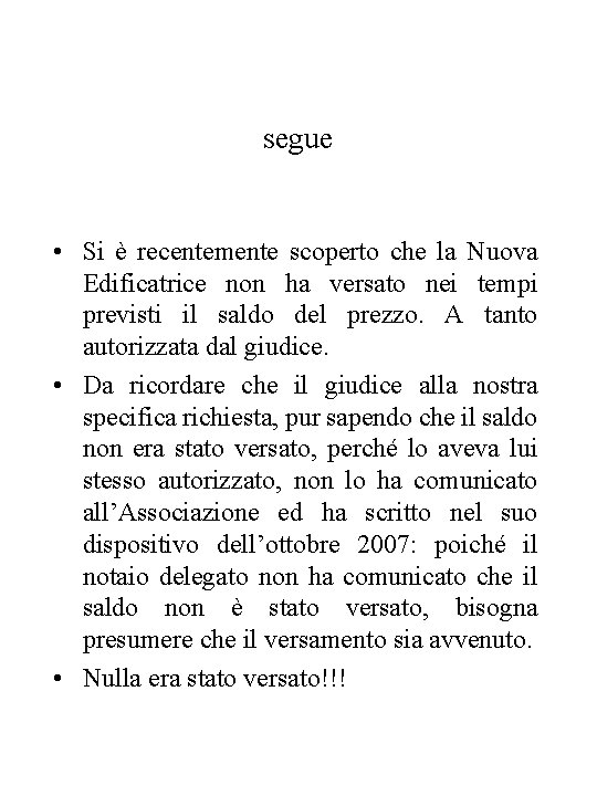 segue • Si è recentemente scoperto che la Nuova Edificatrice non ha versato nei