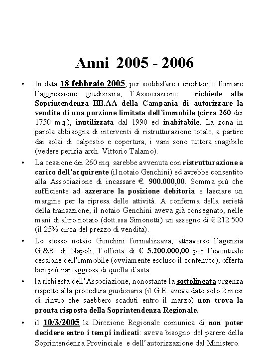 Anni 2005 - 2006 • • • In data 18 febbraio 2005, per soddisfare