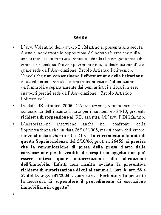 segue • • L’avv. Valentino dello studio Di Martino si presenta alla seduta d’asta