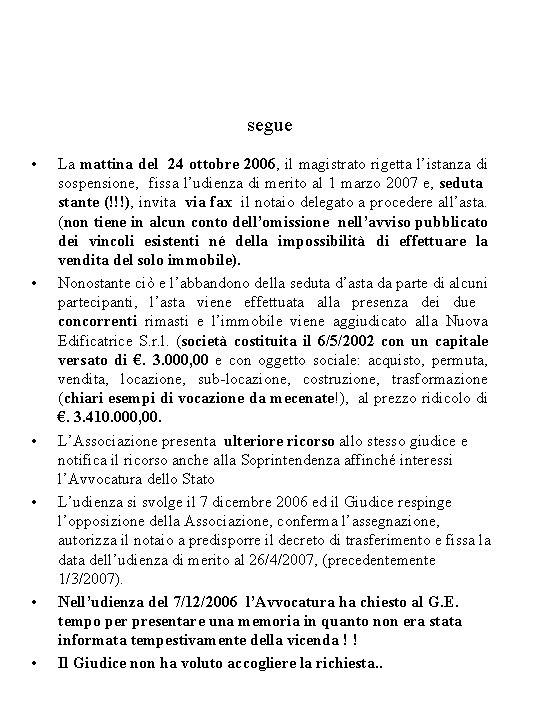 segue • • • La mattina del 24 ottobre 2006, il magistrato rigetta l’istanza