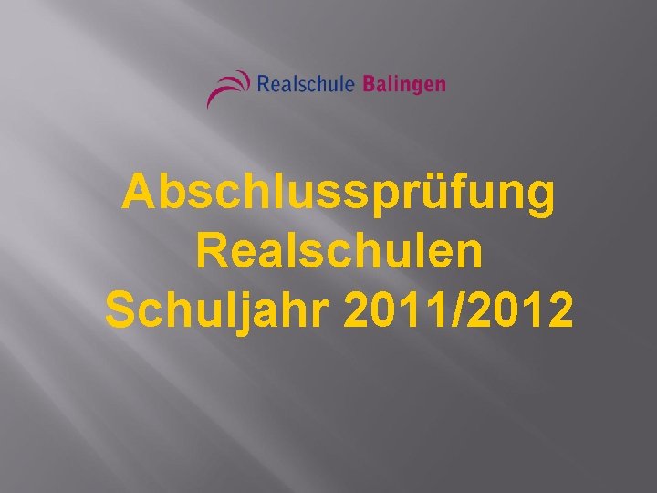 Abschlussprüfung Realschulen Schuljahr 2011/2012 