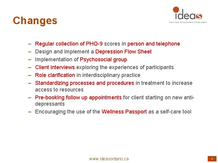 Changes – – – Regular collection of PHQ-9 scores in person and telephone Design