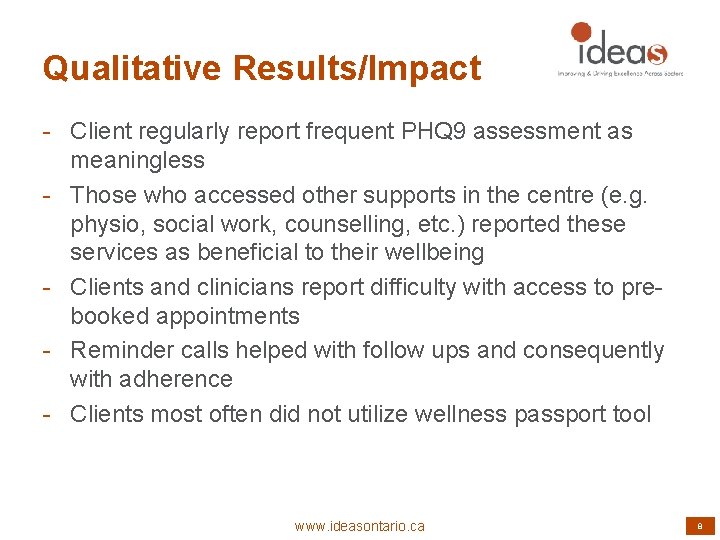 Qualitative Results/Impact - Client regularly report frequent PHQ 9 assessment as meaningless - Those