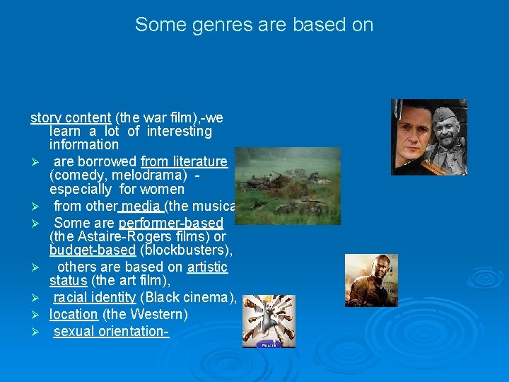 Some genres are based on story content (the war film), -we learn a lot