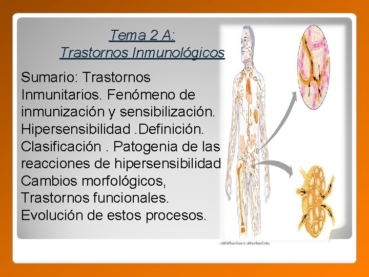 Tema 2 A: Trastornos Inmunológicos Sumario: Trastornos Inmunitarios. Fenómeno de inmunización y sensibilización. Hipersensibilidad.