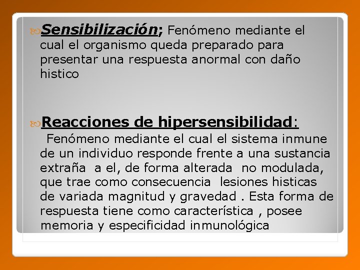  Sensibilización; Fenómeno mediante el cual el organismo queda preparado para presentar una respuesta