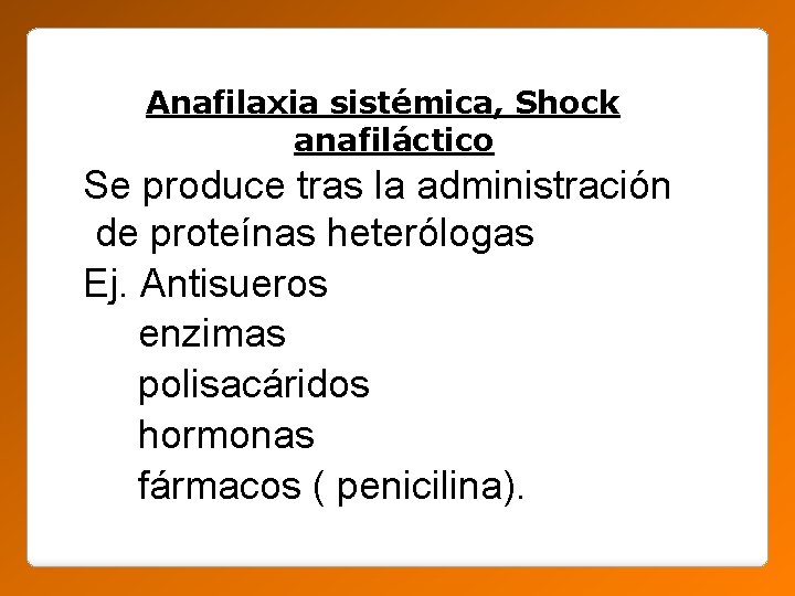 Anafilaxia sistémica, Shock anafiláctico Se produce tras la administración de proteínas heterólogas Ej. Antisueros