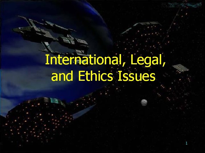 International, Legal, and Ethics Issues 1 