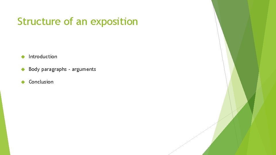 Structure of an exposition Introduction Body paragraphs - arguments Conclusion 