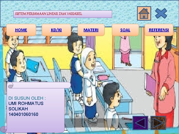 SISTEM PERSAMAAN LINEAR DUA VARIABEL HOME DI SUSUN OLEH : UMI ROHMATUS SOLIKAH 140401060160