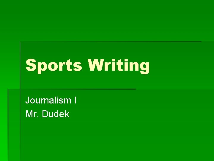 Sports Writing Journalism I Mr Dudek Types of