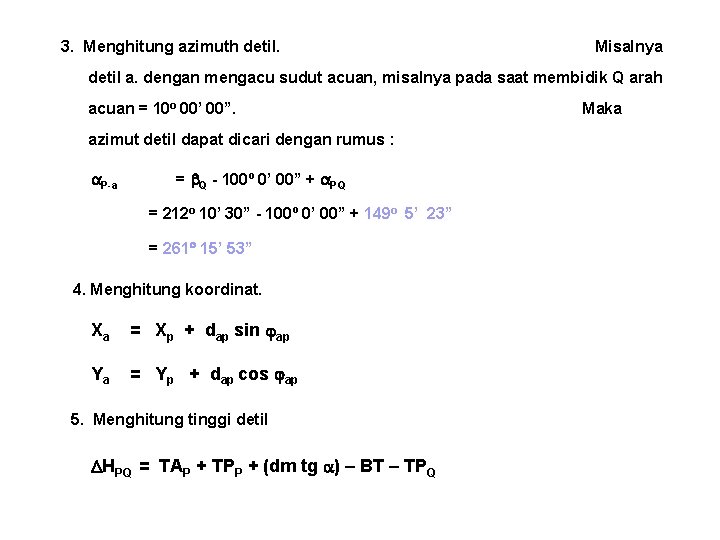 3. Menghitung azimuth detil. Misalnya detil a. dengan mengacu sudut acuan, misalnya pada saat